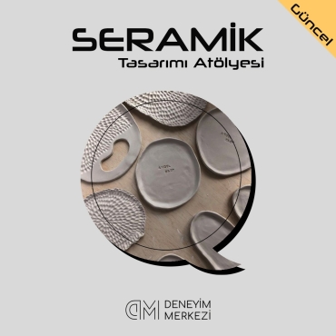 Seramik Tasarımı Atölyesi