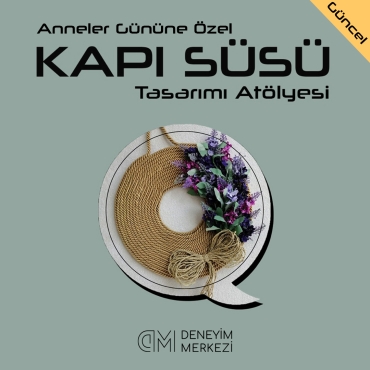 Kapı Süsü Tasarımı Atölyesi (Anneler Gününe Özel)
